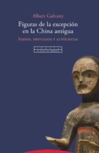 FIGURAS DE LA EXCEPCION EN LA CHINA ANTIGUA, de ALBERT GALVANY | portada del libro