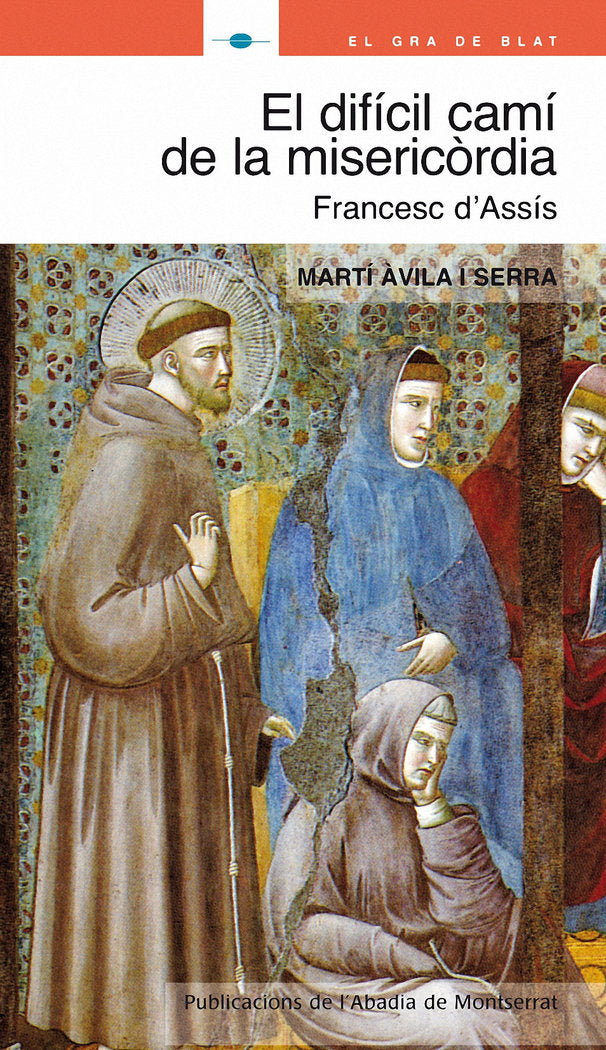 El difícil camí de la misericòrdia. Sant Francesc d'Assís, de Àvila i Serra, Martí | portada del libro