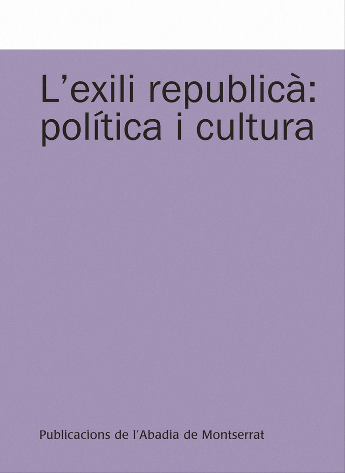 L'exili republicà: política i cultura, de Santacreu Soler, Josep Miquel | portada del libro