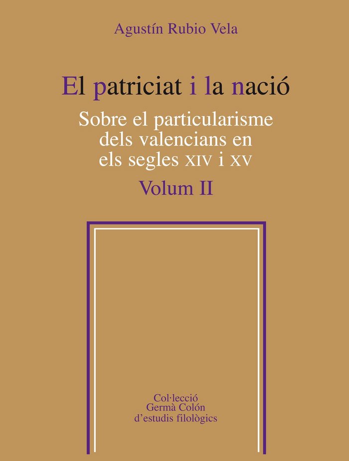 El patriciat i la nació. Sobre el particularisme dels valencians en els segles XIV i XV, Vol. 2, de Rubio Vela, Agustín | por