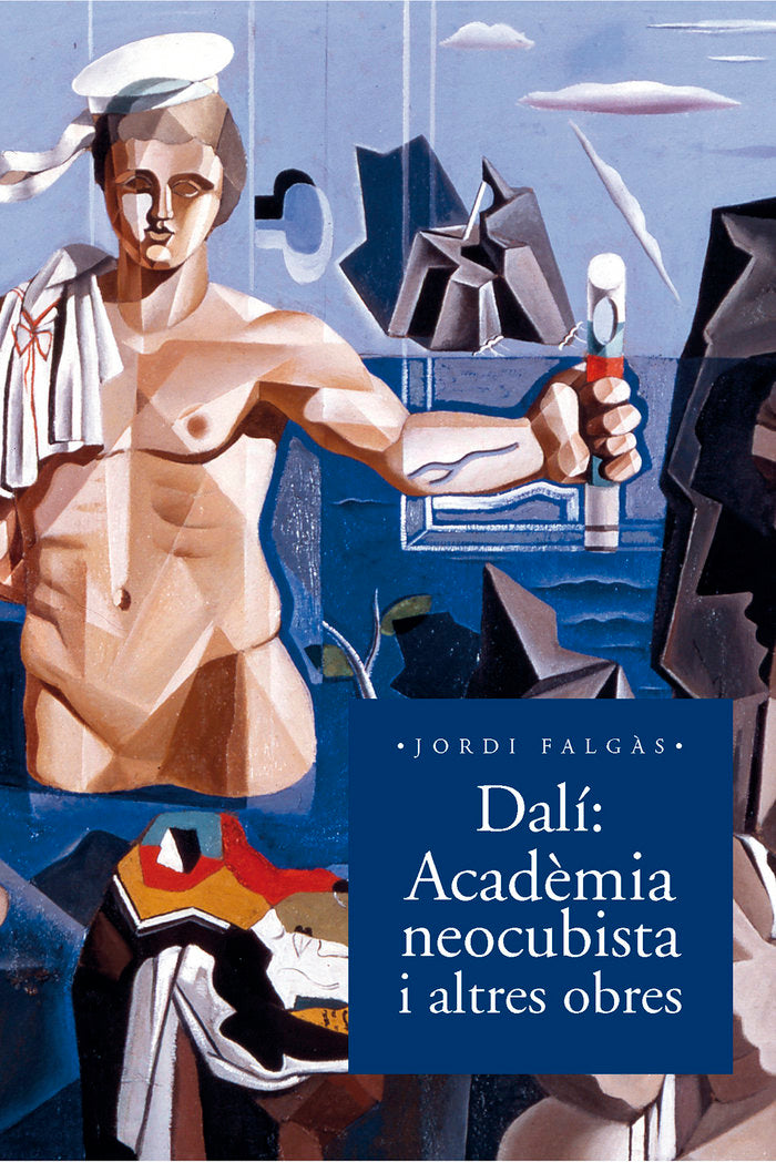 Dalí. Acadèmia neocubista i altres obres, de Falgàs Casanovas, Jordi | portada del libro