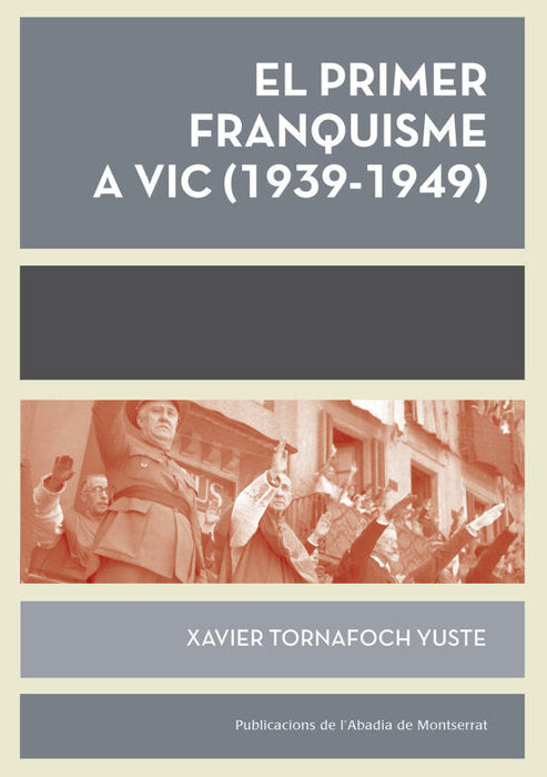 El primer franquisme a Vic (1939-1949), de Tornafoch i Yuste, Xavier | portada del libro