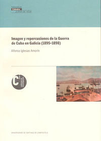 VC/1-Imagen y repercusiones de la guerra de Cuba en Galicia (1895-1898), de Iglesias Amorín | portada del libro