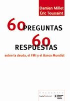 60 Preguntas / 60 Respuestas sobre la deuda, el FMI y el Banco Mundial, de Millet, Damien | portada del libro
