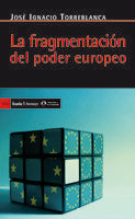 La fragmentación del poder europeo, de Torreblanca Payá, José Ignacio | portada del libro