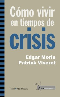 Cómo vivir en tiempos de crisis, de Morin, Edgar | portada del libro
