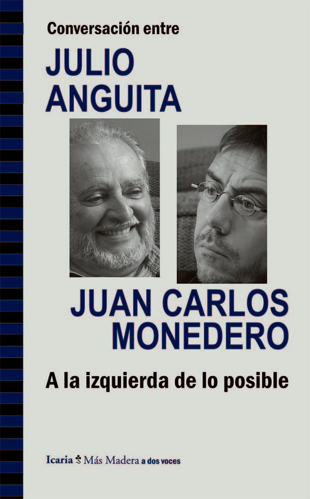 Conversación entre JULIO ANGUITA y JUAN CARLOS MONEDERO. A la izquierda de lo posible, de Anguita González, Julio | portada d