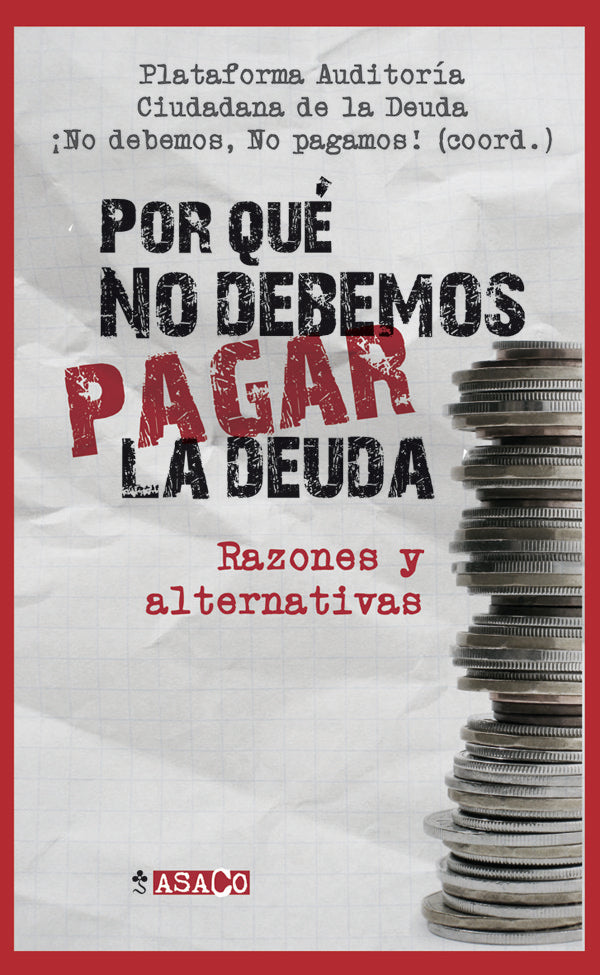 ¿POR QUÉ NO DEBEMOS PAGAR LA DEUDA?, de PLATAFORMA AUDITORíA | portada del libro