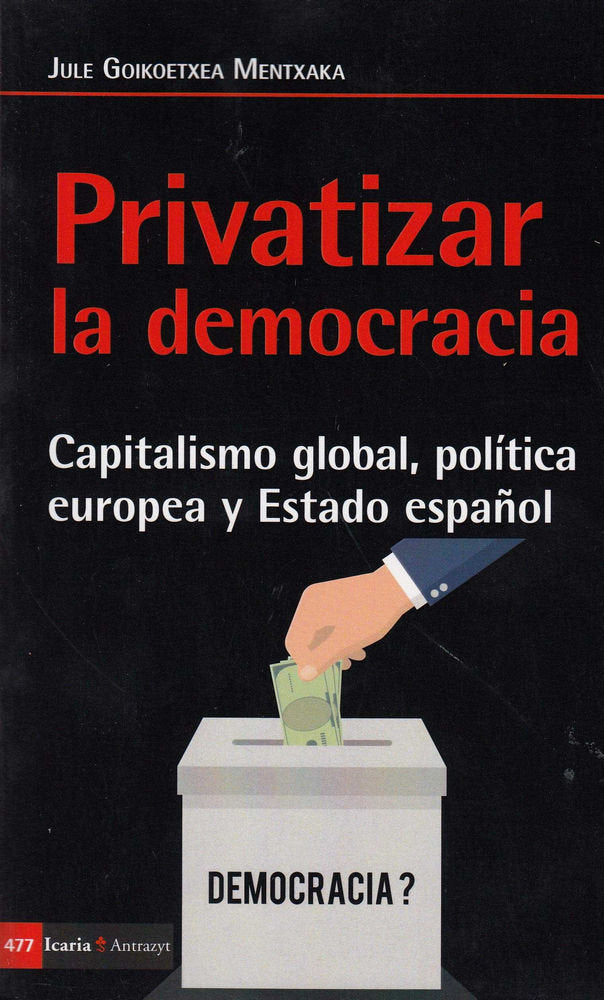 Privatizar la democracia, de Goikoetxea Mentxaka, Jule | portada del libro
