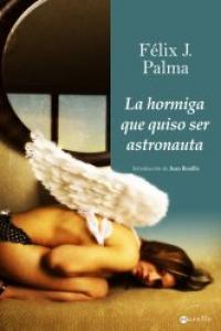 La hormiga que quiso ser astronauta, de Palma, Félix J. | portada del libro