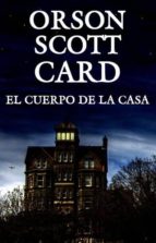 El cuerpo de la casa, de Orson Scott Card | portada del libro