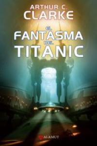 El fantasma del Titanic, de Clarke, Arthur C. | portada del libro