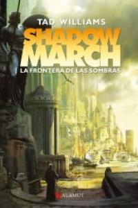 Shadowmarch. La frontera de las sombras, de Williams, Tad | portada del libro
