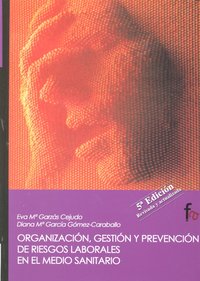 Organización, gestión y prevención de riesgos laborales en el medio sanitario, de Eva Mª Garzás y Diana Mª Gómez-caraballo |