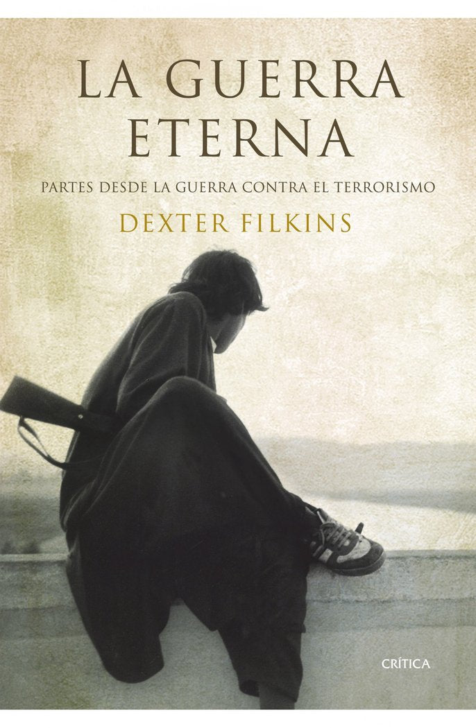 La guerra eterna, de Filkins, Dexter | portada del libro