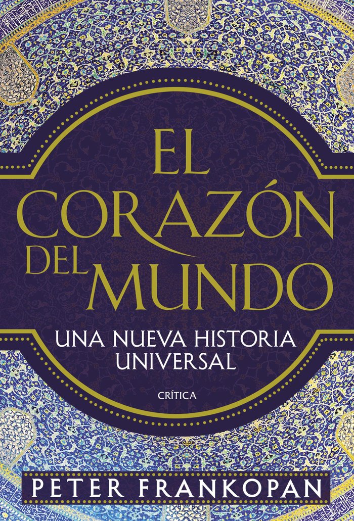 El corazón del mundo, de Frankopan, Peter | portada del libro