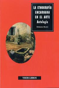 La etnografía encarnada en el arte. Antología, de Blasco Liante, Esperanza | portada del libro