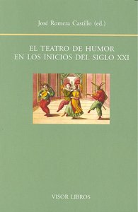 TEATRO DE HUMOR EN LOS INICIOS DEL SIGLO XXI, EL, de ROMERA CASTILLO | portada del libro