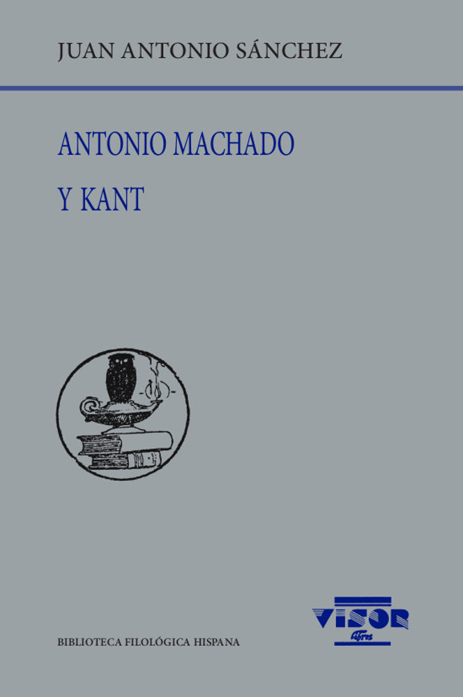 Antonio Machado y Kant, de SANCHEZ, JUAN ANTONIO | portada del libro