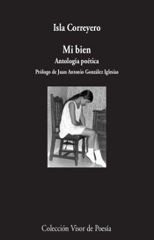 Mi bien. Antología poética, de Correyero, Isla | portada del libro