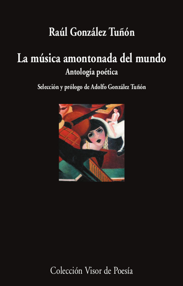 LA MUSICA AMONTONADA DEL MUNDO, de GONZALEZ TUÑON, RAUL | portada del libro