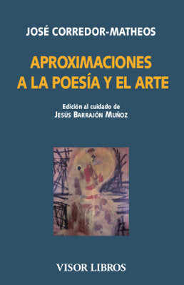 APROXIMACIONES A LA POESIA Y EL ARTE, de . JOSE CORREDOR-MATHEOS | portada del libro