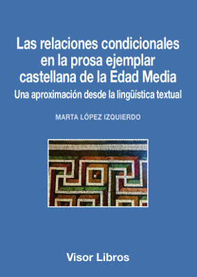 Las relaciones condicionales en la prosa ejemplar castellana de la Edad Media, de López Izquierdo, Marta | portada del libro