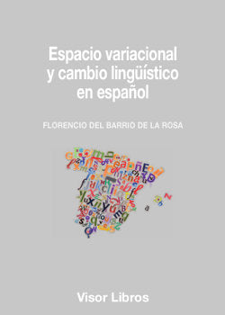 Espacio variacional y cambio lingüístico en español, de Barrio de la Rosa, Florencio del | portada del libro