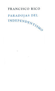 Paradojas del independentismo, de RICO, FRANCISCO | portada del libro