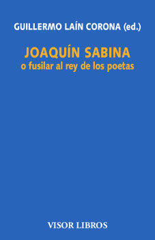 Joaquín Sabina o fusilar al rey de los poetas, de Laín Corona, Gullermo (ed.) | portada del libro