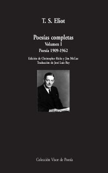 Poesías completas. Volumen I: Poesía, 1909-1962, de Eliot, T.S. | portada del libro
