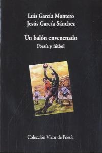 Un balón envenenado, de García Montero, Luis | portada del libro