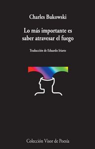 Lo más importante es saber atravesar el fuego, de Bukowski, Charles | portada del libro