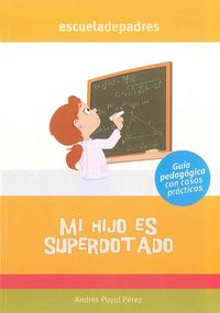 MI HIJO ES SUPERDOTADO, de ANDRES PUYOL PEREZ | portada del libro