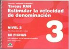 TAREAS RAN ESTIMULAR LA VELOCIDAD DE DENOMINACION - NIVEL 3, de Jesús Jarque García | portada del libro