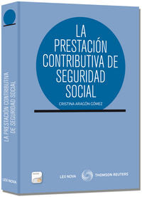 La prestación contributiva de Seguridad Social (Papel + e-book), de Aragón Gómez, Cristina | portada del libro