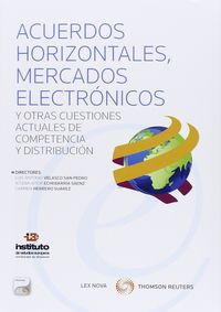 Acuerdos horizontales, mercados electrónicos y otras cuestiones actuales de competencia y distribuci, de Velasco San Pedro, L