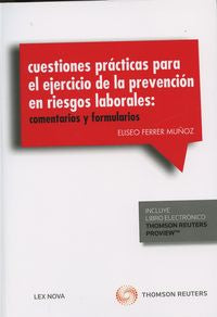 Cuestiones prácticas para el ejercicio de la prevención de riesgos laborales: Comentarios y formular, de Ferrer Muñoz, Eliseo