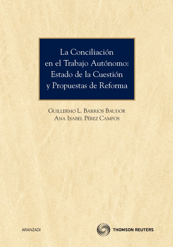 La conciliación en el trabajo autónomo: estado de la cuestión y propuestas de reforma., de Barrios Baudor , Guillermo L. | po