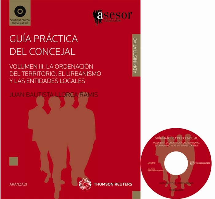 Guía práctica del Concejal (III) - Volumen III. La ordenación del territorio, el urbanismo y las ent, de Llorca Ramis, Juan B