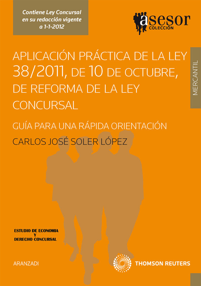 Aplicación práctica de la ley 38/2011 de 10 de Octubre, de reforma de la ley concursal - Gu¡a para u, de SOLER LOPEZ,CARLOS J