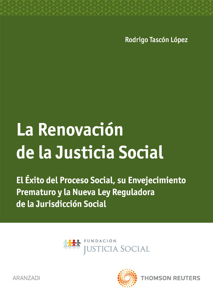 La renovación de la justicia social - El exito del proceso social, su envejecimiento prematuro y la, de Tascón López, Rodrigo