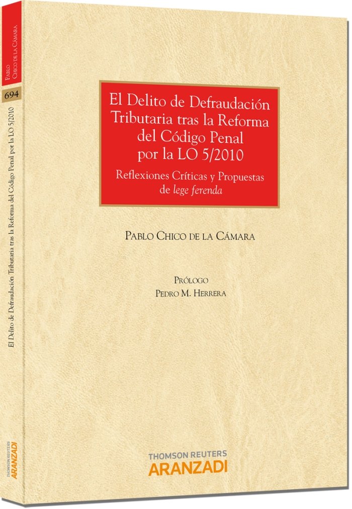 El Delito de defraudación tributaria tras la reforma del Código Penal por la LO 5/2010 - Reflexiones, de Chico de la Cámara,