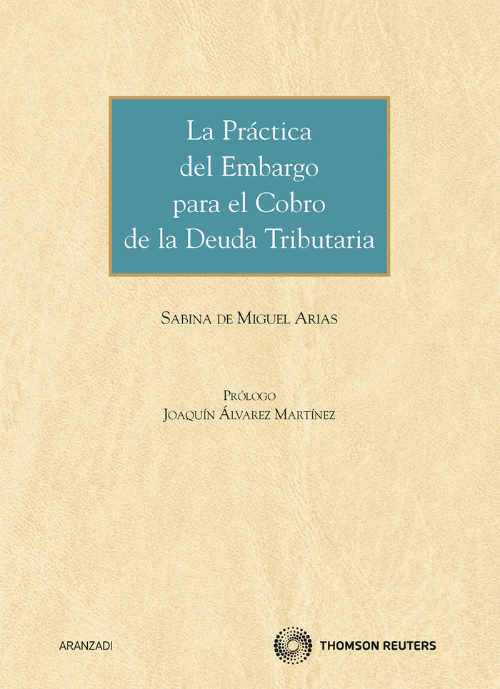 La práctica del embargo para el cobro de la deuda tributaria, de De Miguel Arias, Sabina | portada del libro
