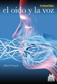 Foniatría. OÍDO Y LA VOZ, EL, de Tomatis, Alfred | portada del libro