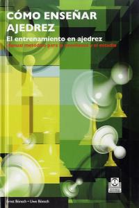 Cómo enseñar ajedrez. El entrenamiento en ajedrez, de Bönsch, Ernst | portada del libro