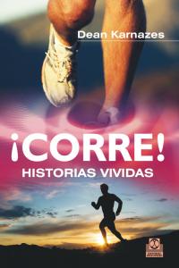 ¡Corre! Historias vividas, de Karnazes, Dean | portada del libro