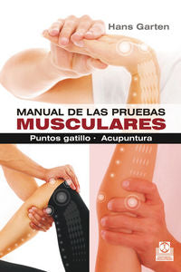 Manual de las pruebas musculares. Puntos gatillo. Acupuntura, de Garten, Hans | portada del libro