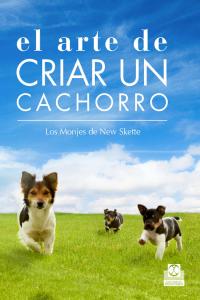 El arte de criar un cachorro, de Los Monjes de New Skete | portada del libro