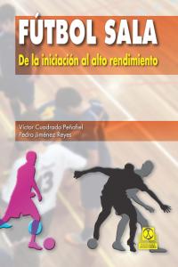 Fútbol sala De la iniciación al alto rendimiento, de Cuadrado, Víctor | portada del libro